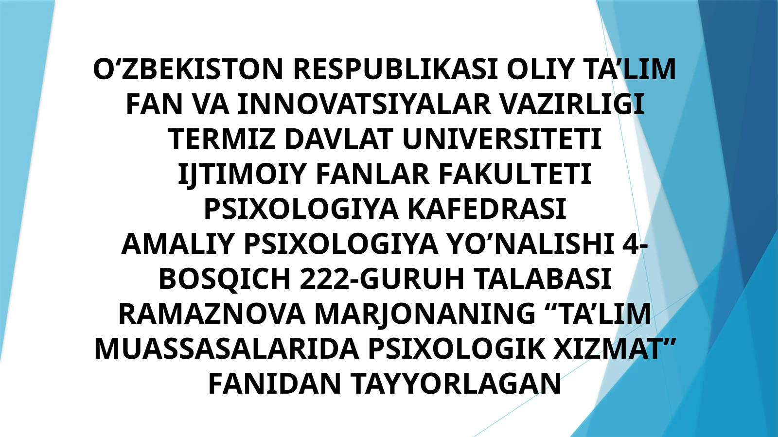 PSIXOLOGIYA YO’NALISHI 4-BOSQICH 222-GURUH TALABASI RAMAZNOVA MARJONANING “TA’LIM MUASSASALARIDA PSIXOLOGIK XIZMAT”