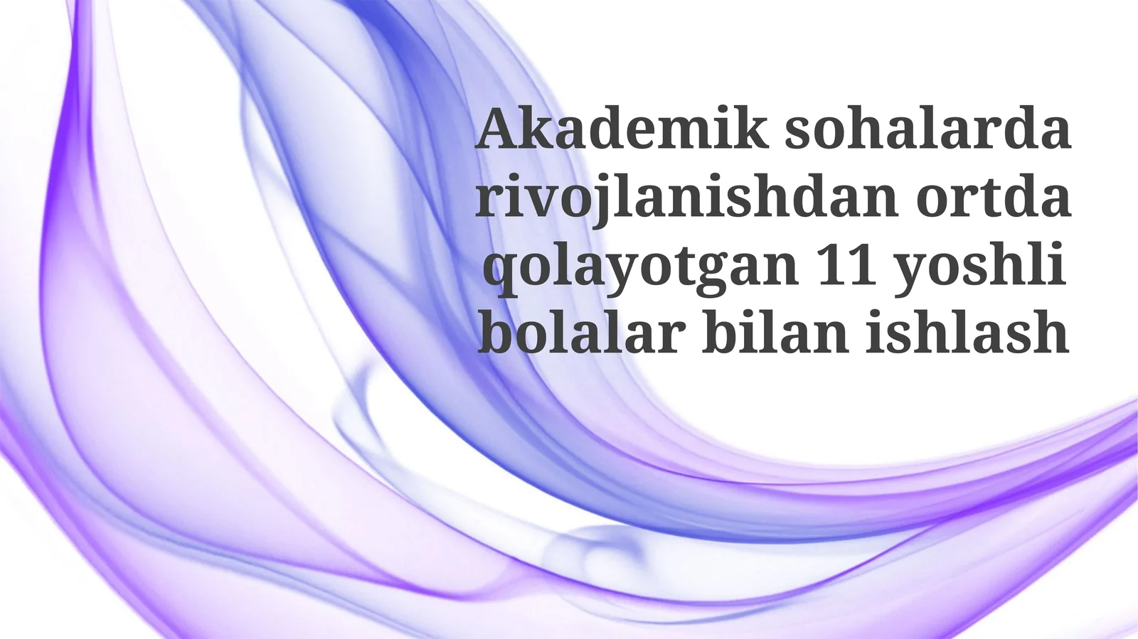 Akademik sohalar davrjo'lanishdan ortqali 11 yoshli bolalar bilan ishlash