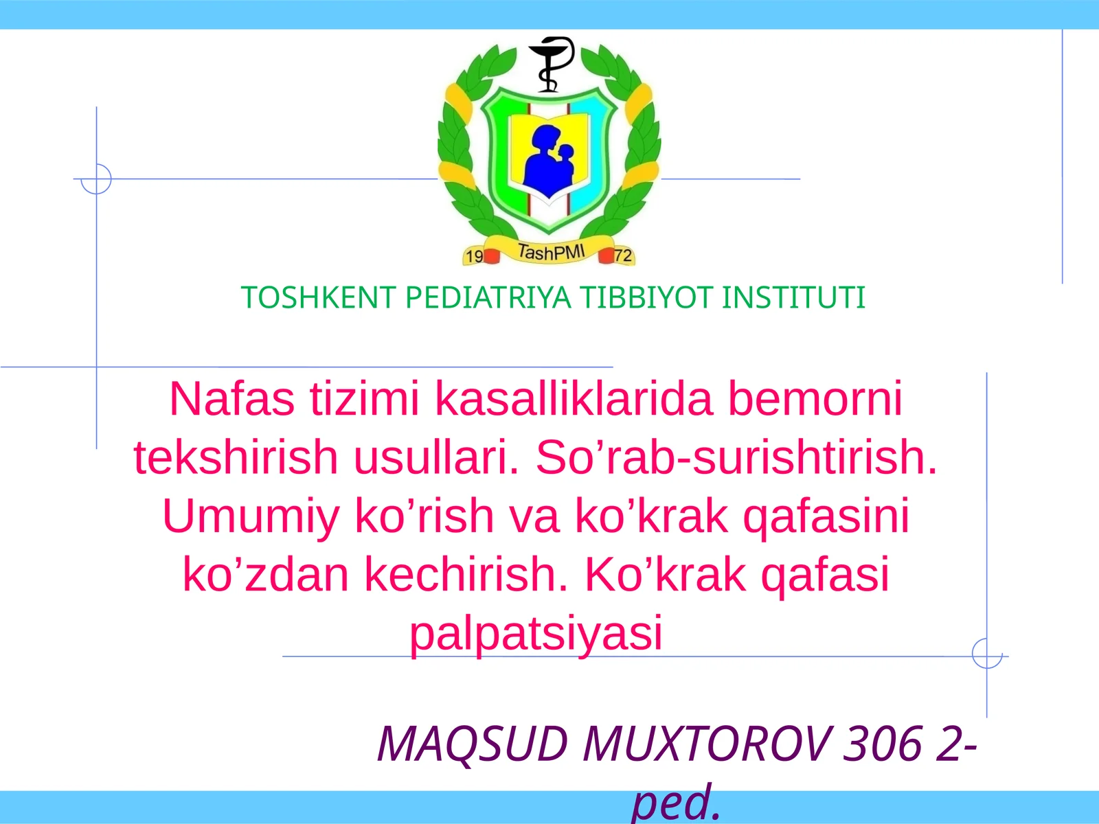 Nafas tizimi kasalliklarida bemorni tekshirish usullari.So’rab-surishtirish. Ko’krak qafasi palpatsiyasi