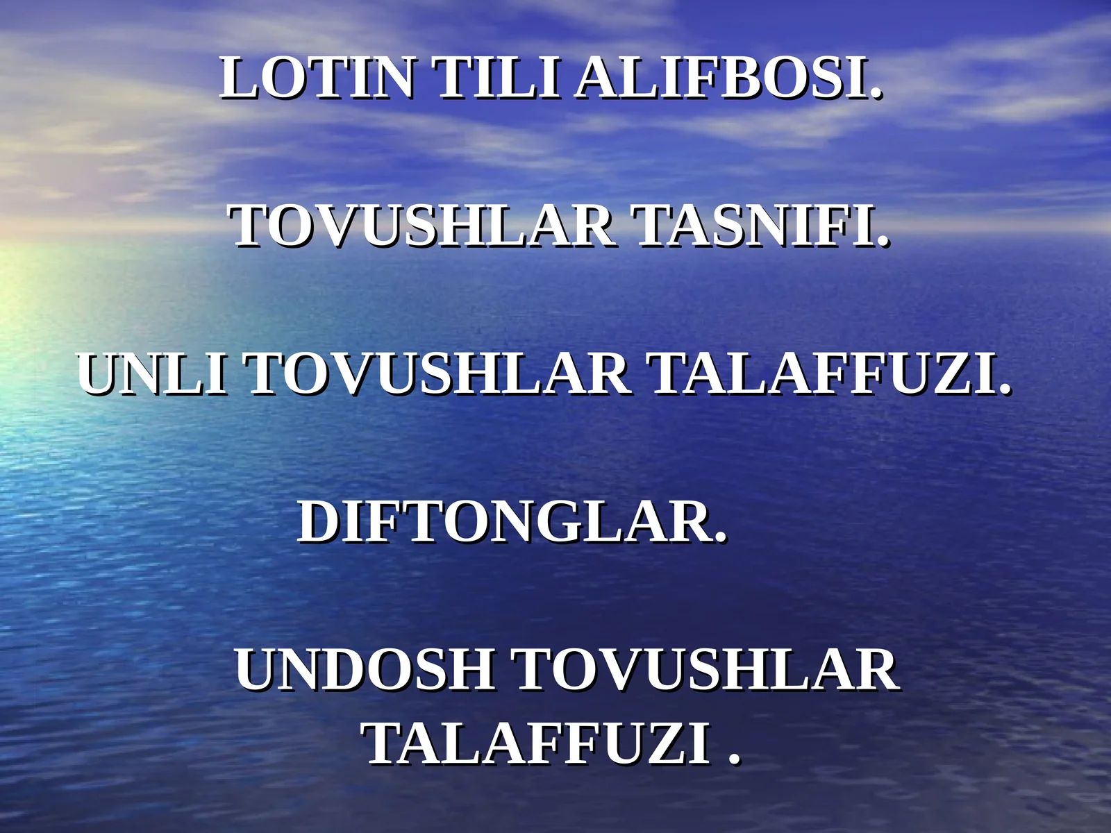 LOTIN TILI ALIFBOSI.TOVUSHLAR TASNIFI.UNLI TOVUSHLAR TALAFFUZI.DIFTONGLAR.UNDOSH TOVUSHLARTALAFFUZI