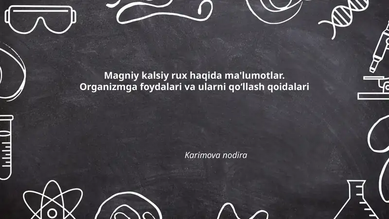 Magniy kalsiy rux haqida ma'lumotlar. Organizmga foydalari va ularni qoʻllash qoidalari