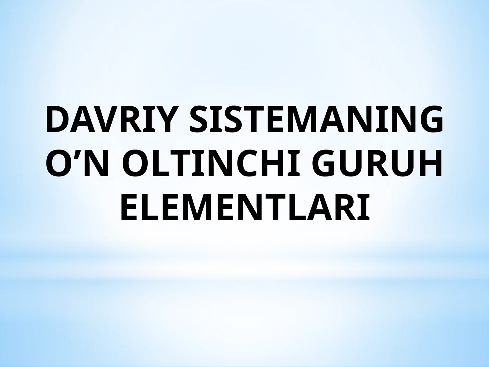 DAVRIY SISTEMANING OLTINCHI GURUH ELEMENTLARI
