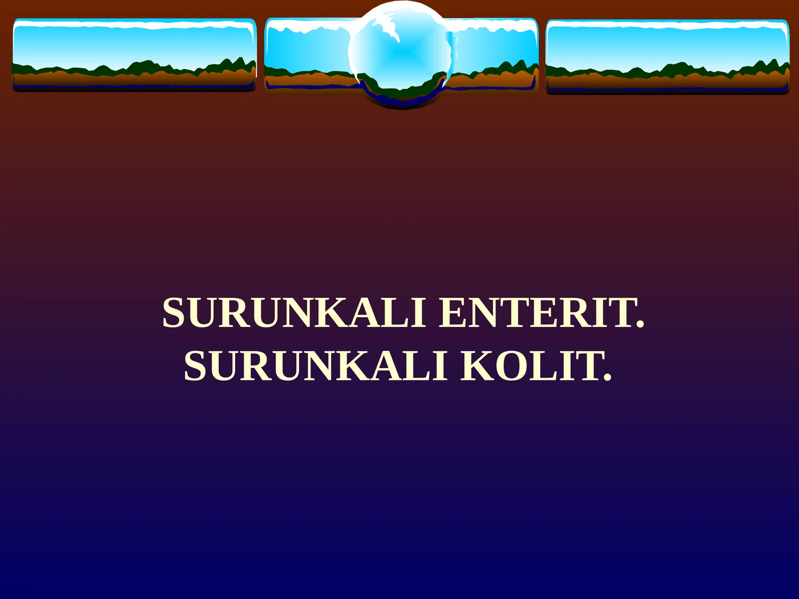 SURUNKALI ENTERIT. SURUNKALI KOLIT