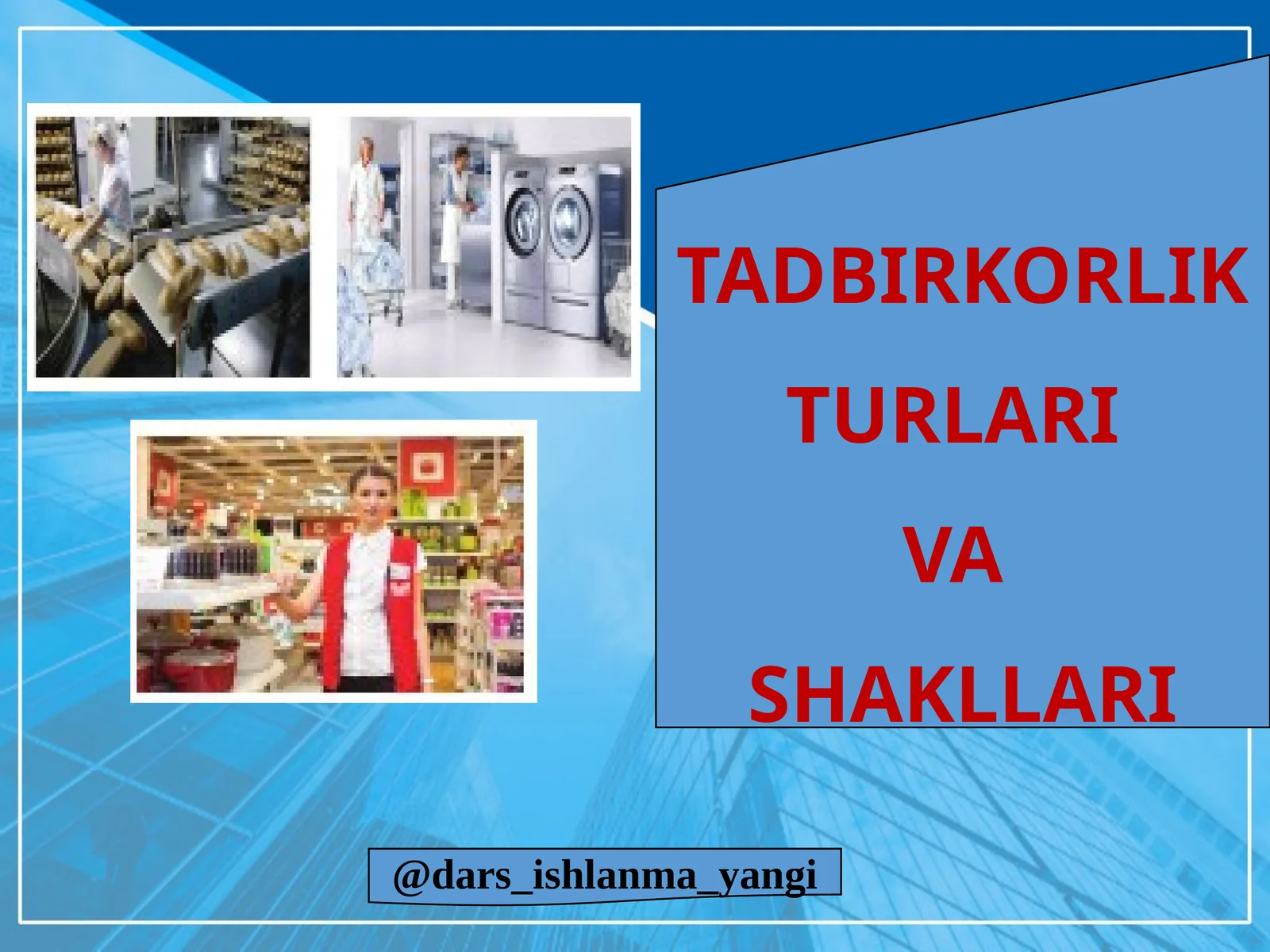 TADBIRKORLIK TURLARI VA SHAKLLARI