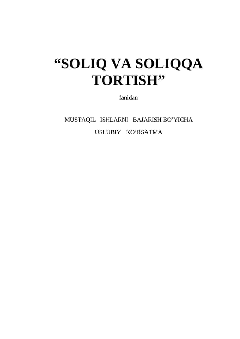 SOLIQ VA SOLIQQA TORTISH fanidan MUSTAQIL ISHLARNI BAJARISH BO’YICHA USLUBIY KO’RSATMA
