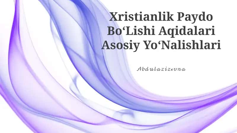Xristianlik Paydo BoʻLishi Aqidalari Asosiy YoʻNalishlari