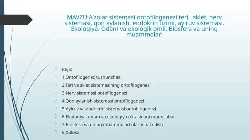 Aʼzolar sistemasi ontofilogenezi teri, sklet, nerv sistemasi, qon aylanish, endokrin tizimi, ayiruv sistemasi. Ekologiya. Odam va ekologik omil. Biosfera va uning muammolari