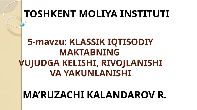 KLASSIK IQTISODIY MAKTABNINGVUJUDGAKELISHI,RIVOJLANISHI VA YAKUNLANISHI