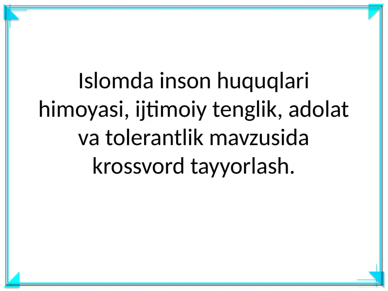 Islomda inson huquqlari himoyasi, ijtimoiy tenglik, adolat va tolerantlik mavzusida krossvord tayyorlash