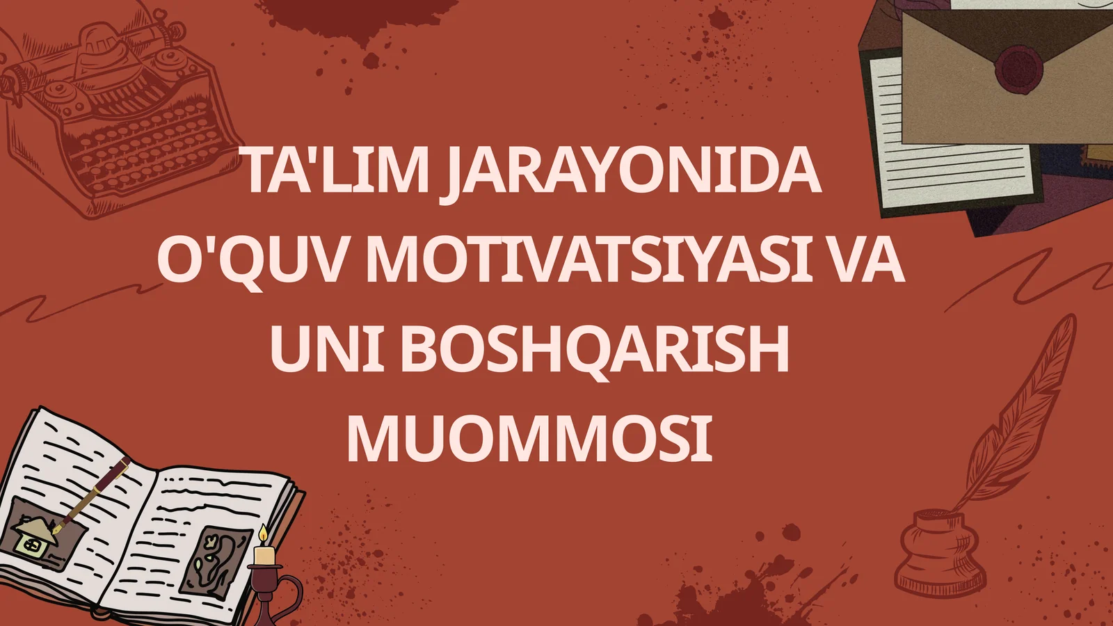 TA'LIM JARAYONIDA O'QUV MOTIVATSIYASI VA UNI BOSHQARISH MUOMMOSI