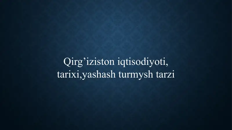 Qirg'iziston iqtisodiyoti, tarixi,yashash turmysh tarzi