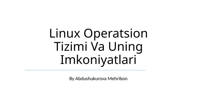 Linux Operatsion Tizimi Va Uning Imkoniyatlari