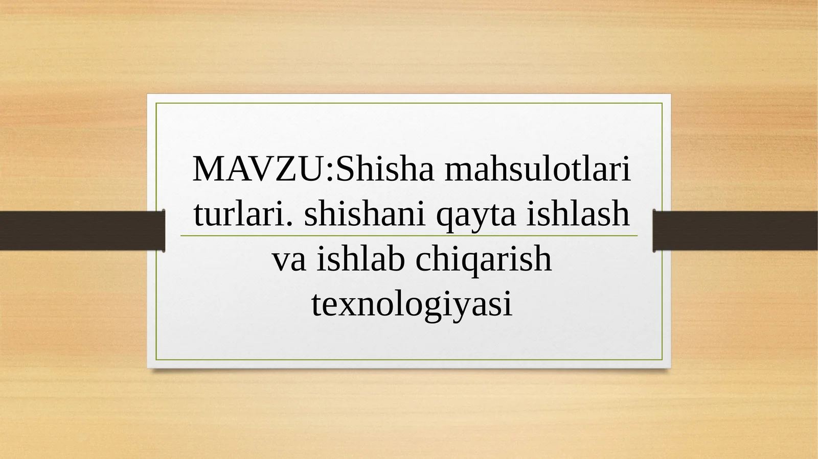 Shisha mahsulotlari turlari. shishani qayta ishlash va ishlab chiqarish texnologiyasi