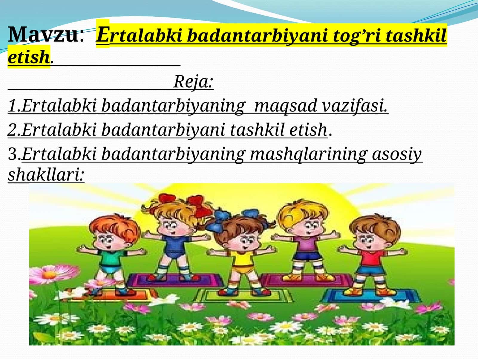 Ertalabki  badantarbiyani  tog’ri  tashkil  etish