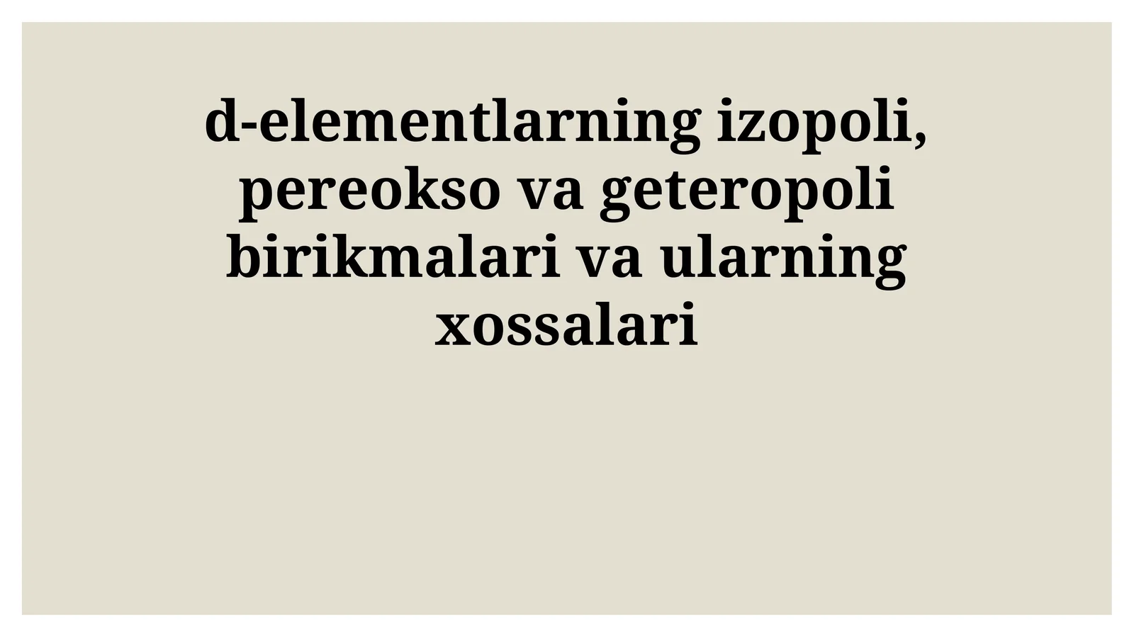 d-elementlarning izopoli, pereokso va geteropoli birikmalari va ularning xossalari