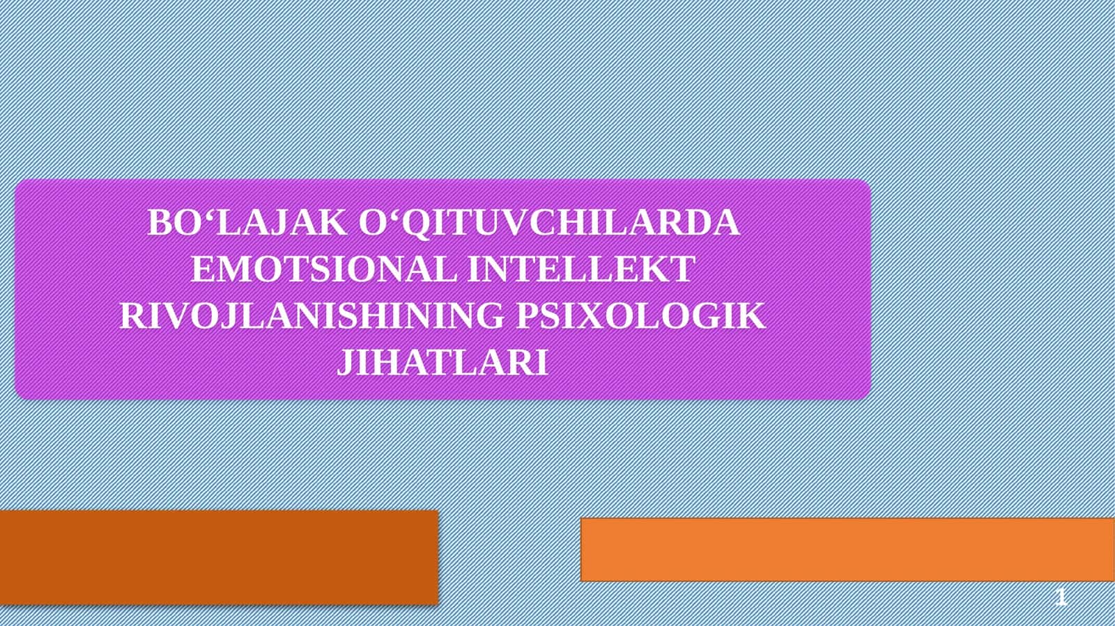 BOʻLAJAKOʻQITUVCHILARDAEMOTSIONAL INTELLEKT RIVOJLANISHINING PSIXOLOGIK JIHATLARI