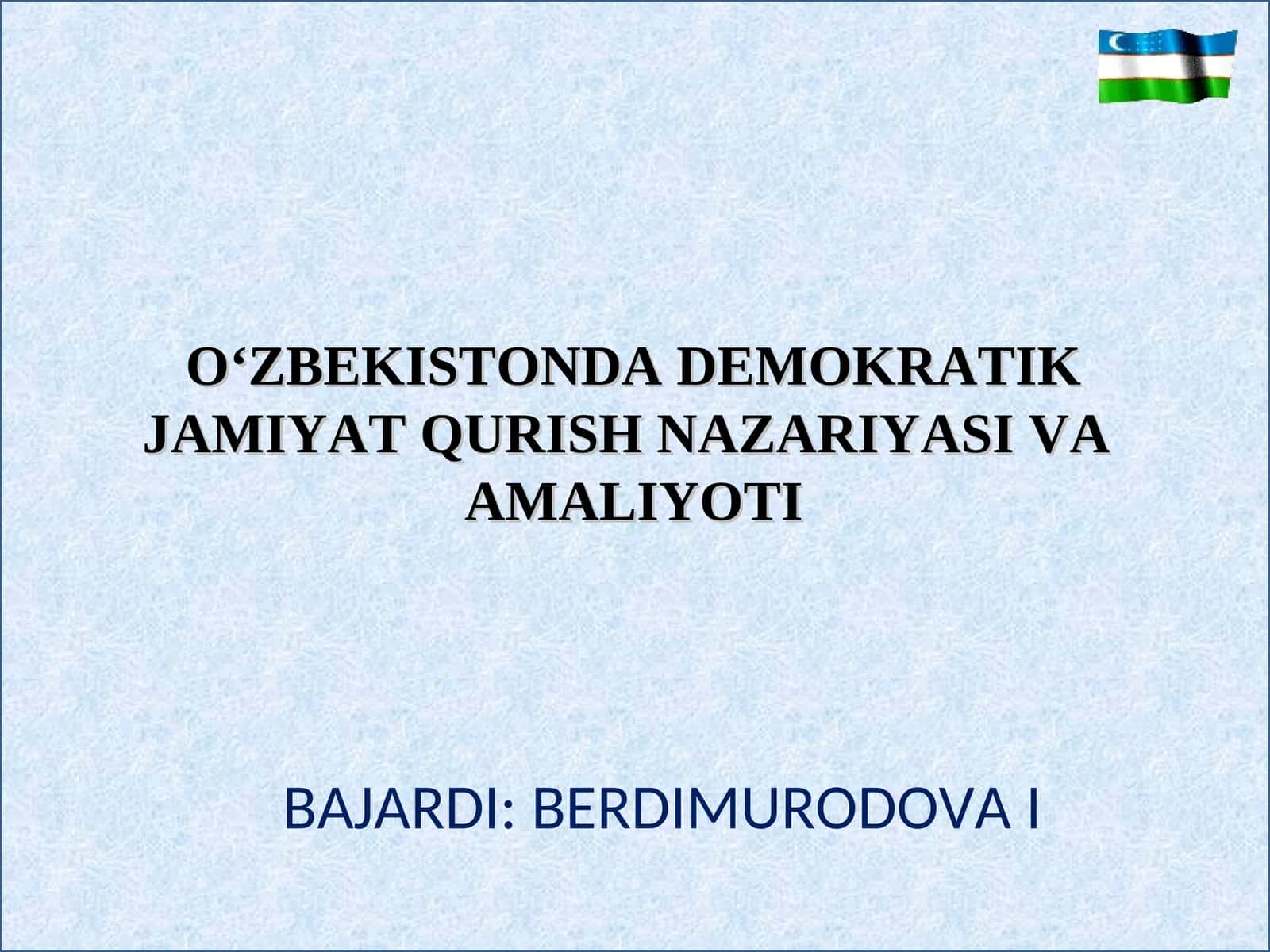 O‘ZBEKISTONDA DEMOKRATIK JAMIYAT QURISH NAZARIYASI VA AMALIYOTI BAJARDI: BERDIMURODOVA I