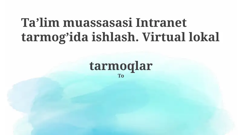 Ta'lim muassasasi Intranet tarmog’ida ishlash. Virtual lokal tarmoqlar