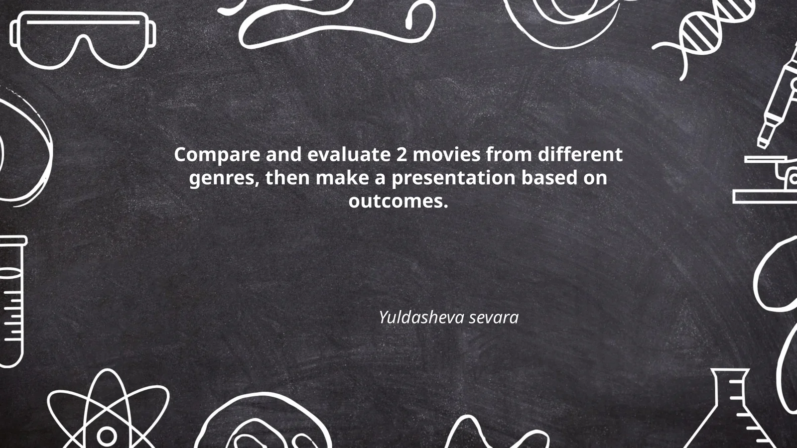 Compare and evaluate 2 movies from different genres, then make a presentation based on outcomes