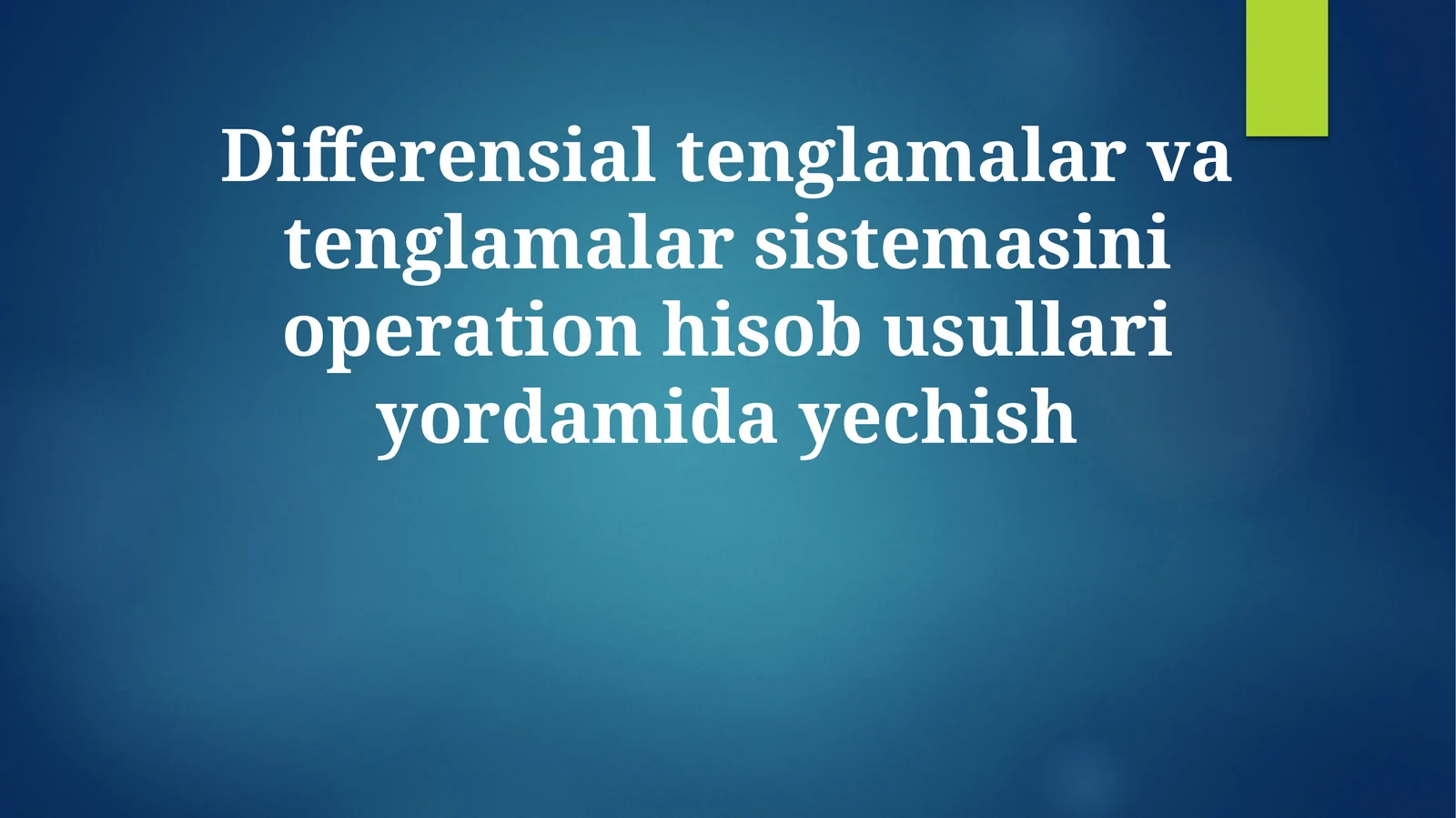 Differensial tenglamalar va tenglamalar sistemasini operation hisob usullari yordamida yechish