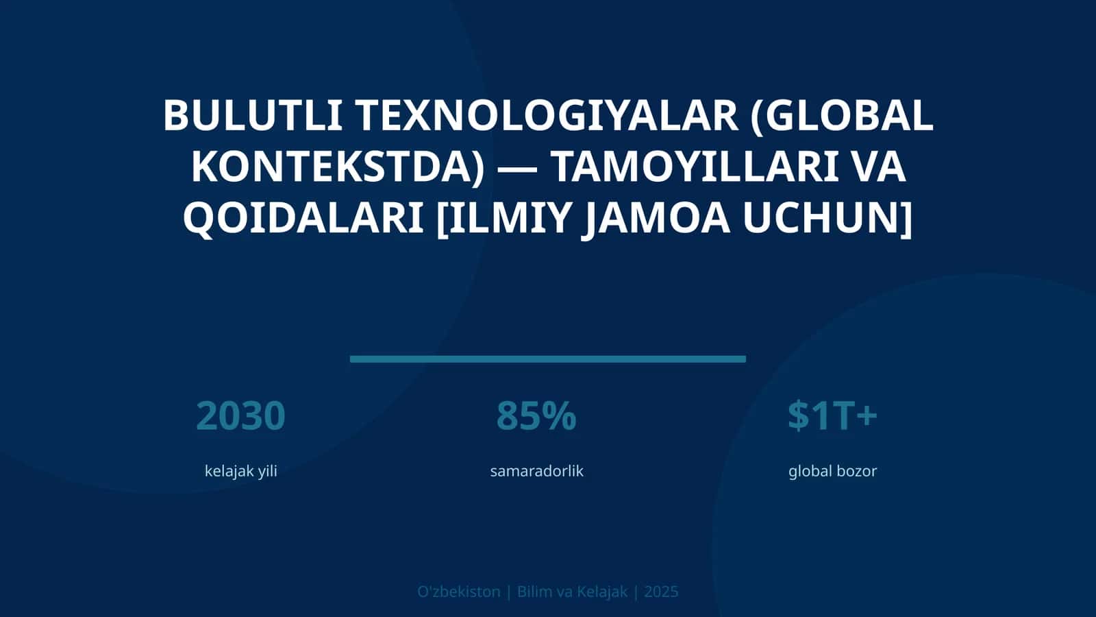 Bulutli Texnologiyalar (Global Kontekstda) — Tamoyillari va Qoidalari [Ilmiy Jamoa Uchun]