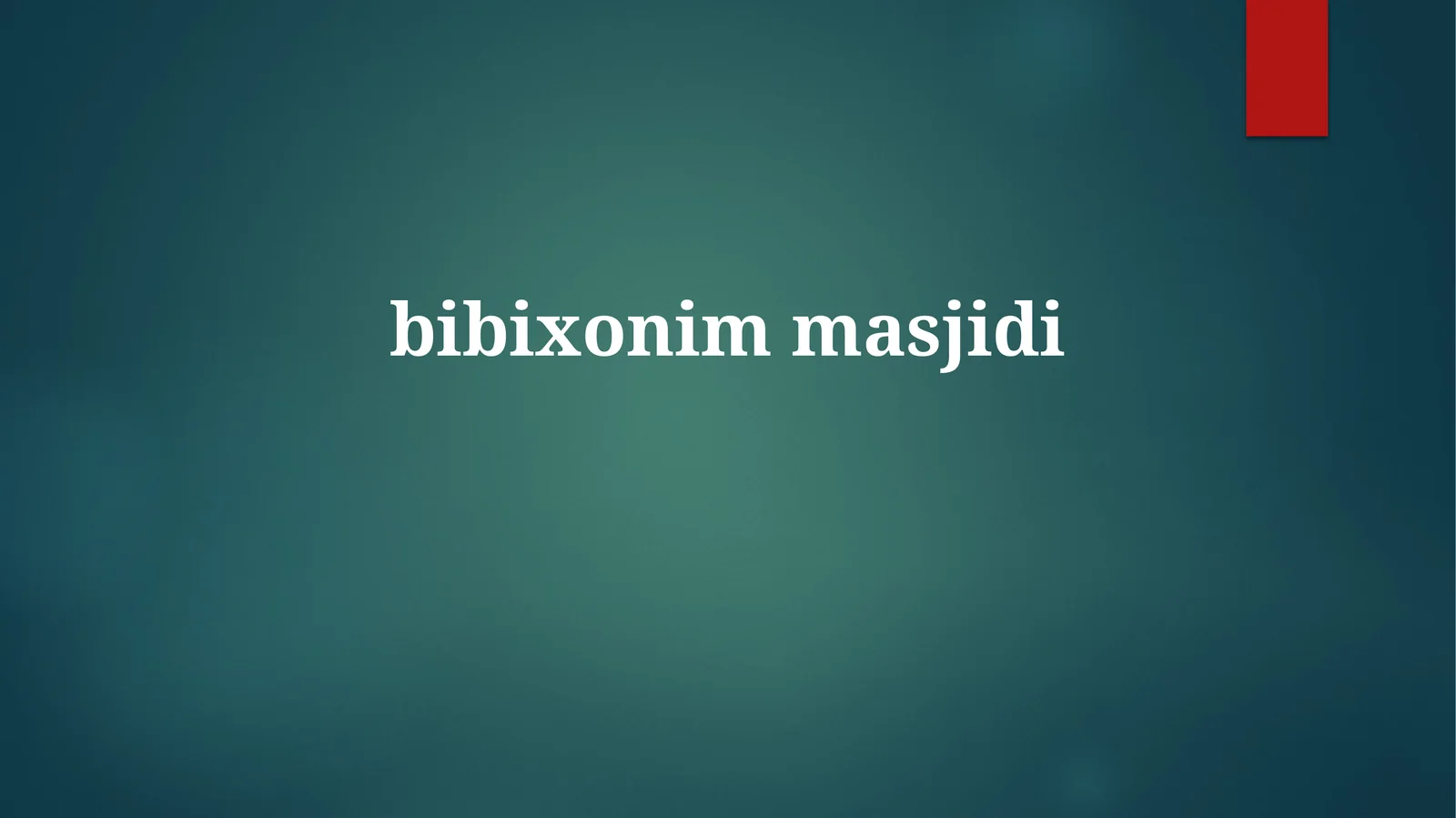 Bibi Xonim masjidi: Tarixi va qurilishi