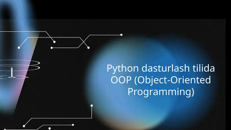 Python dasturlash tilida OOP (Object-Oriented Programming)