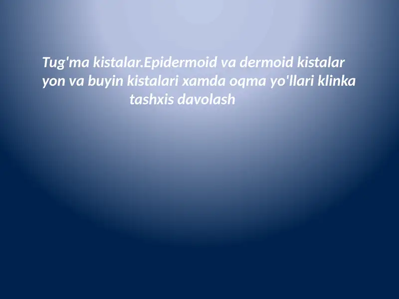 Epidermoid va dermoid kistalar tashxisi va davolashi