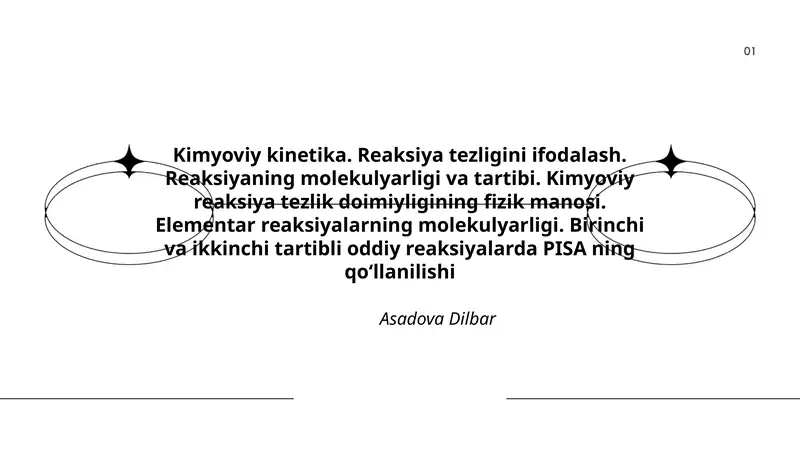 Kimyoviy kinetika. Reaksiya tezligini ifodalash. Reaksiyaning molekulyarligi va tartibi. Kimyoviy reaksiya tezlik doimiyligining fizik manosi. Elementar reaksiyalarning molekulyarligi. Birinchi va ikkinchi tartibli oddiy reaksiyalarda PISA ning qoʻllanilishi
