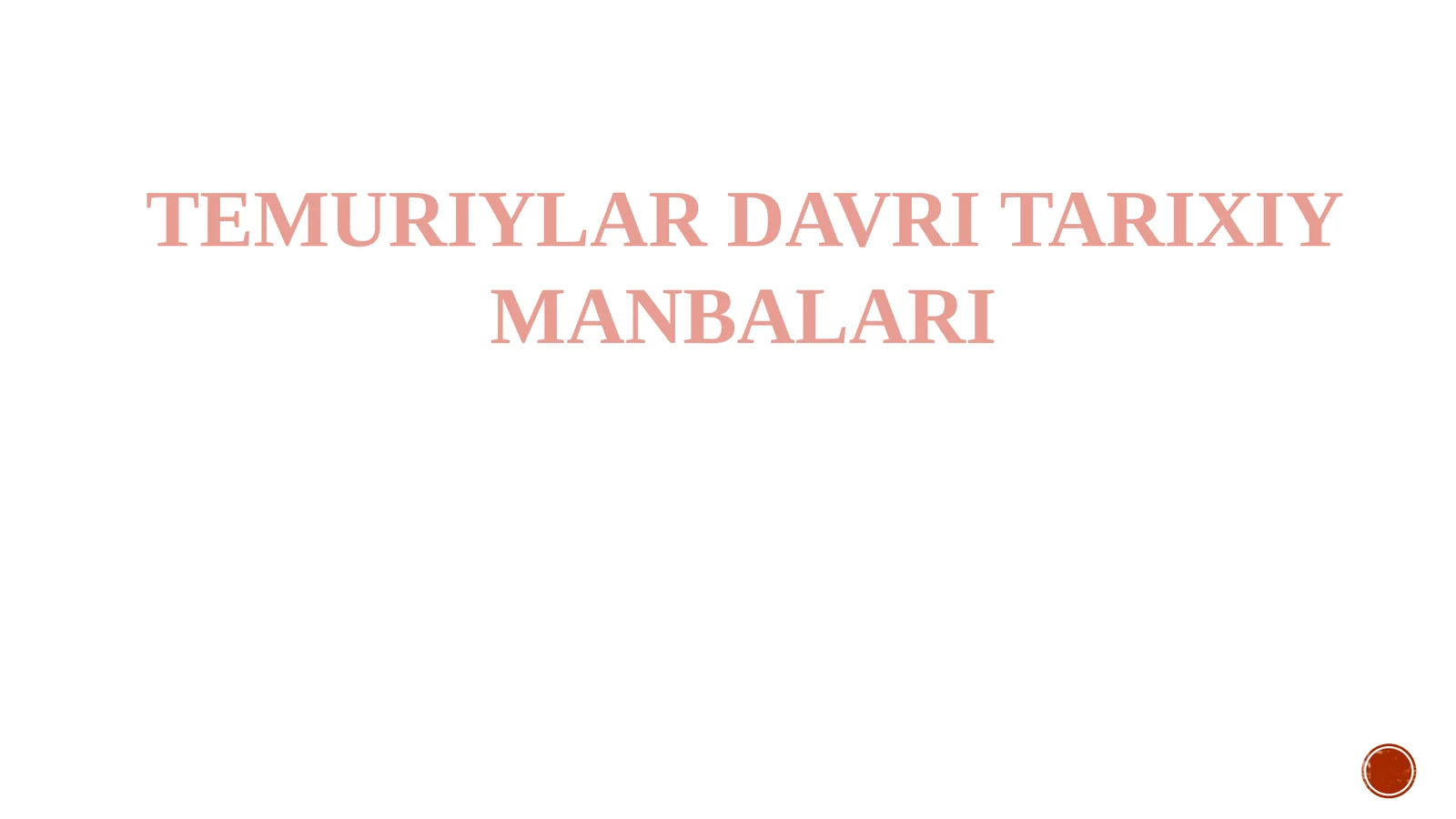 TEMURIYLAR DAVRI TARIXIY MANBALARI