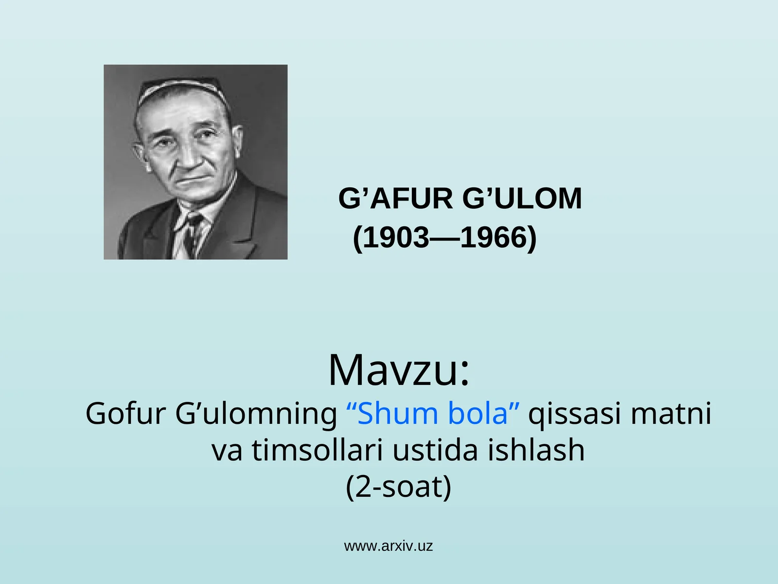 Gofur G’ulomning“Shum bola”qissasi matni va timsollari ustida ishlash(2-soat)