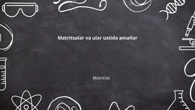 Matritsalar va ular ustida amallar