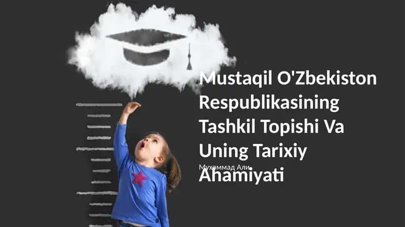Mustaqil O'Zbekiston Respublikasining Tashkil Topishi Va Uning Tarixiy Ahamiyati