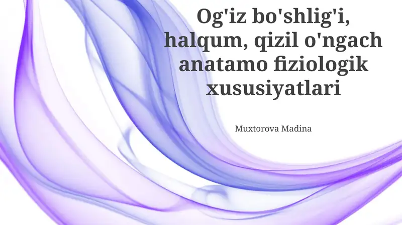 Og'iz bo'shlig'i, halqum, qizil o'ngach anatamo fiziologik xususiyatlari