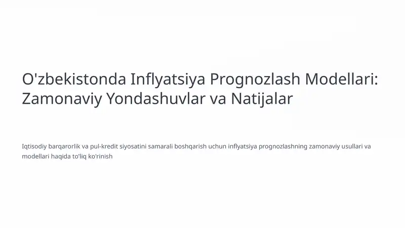 O'zbekistonda Inflyatsiya Prognozlash Modellari: Zamonaviy Yondashuvlar va Natijalar