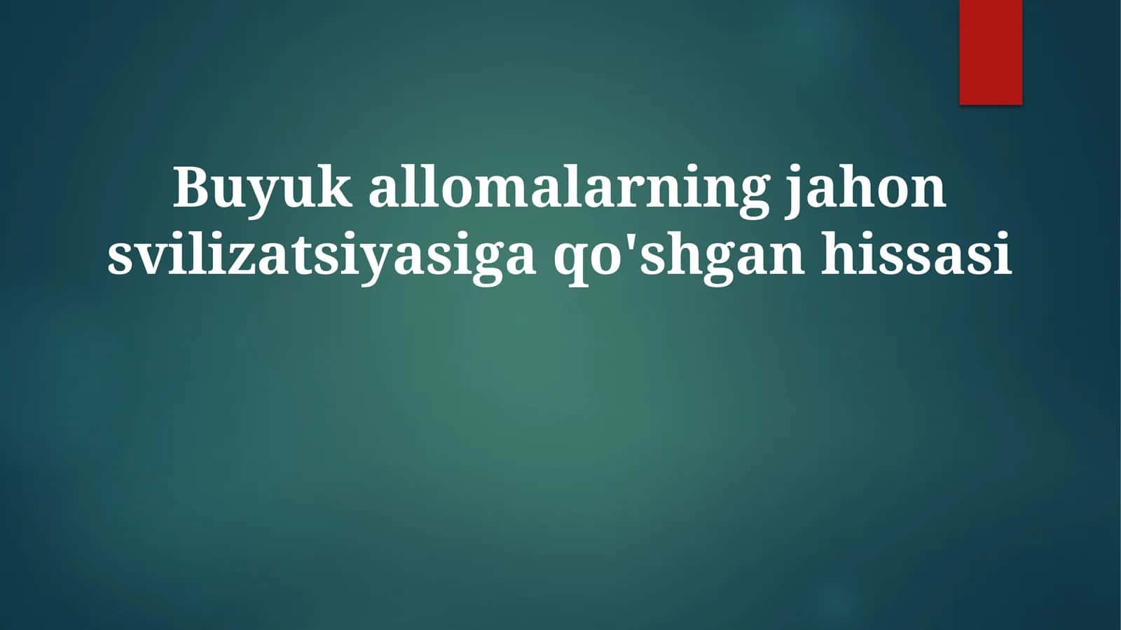 Buyukallomalarningjahonsvilizatsiyasigaqo'shganhissasi
