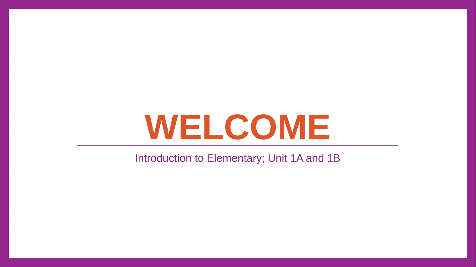 Introduction to Elementary; Unit 1A and 1B