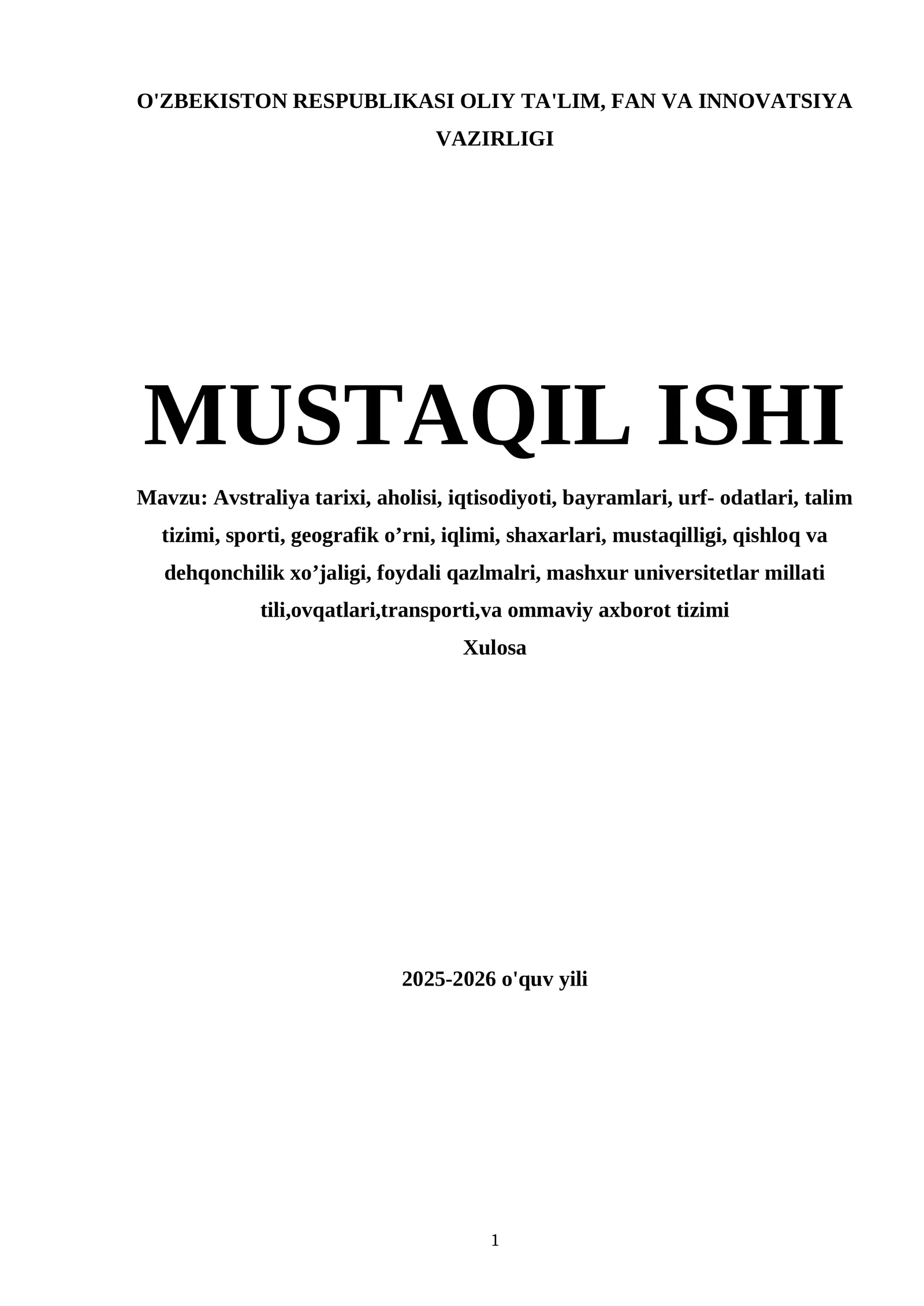 Avstraliya tarixi, aholisi, iqtisodiyoti, bayramlari, urf- odatlari, talim tizimi, sporti, geografik o’rni, iqlimi, shaxarlari, mustaqilligi, qishloq va dehqonchilik xo’jaligi, foydali qazlmalri, mashxur universitetlar millati tili,ovqatlari,transporti,va ommaviy axborot tizimi