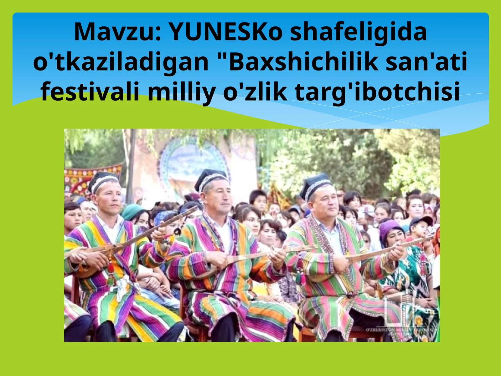 YUNESKo shafeligida o'tkaziladigan "Baxshichilik san'ati festivali milliy o'zlik targ'ibotchisi