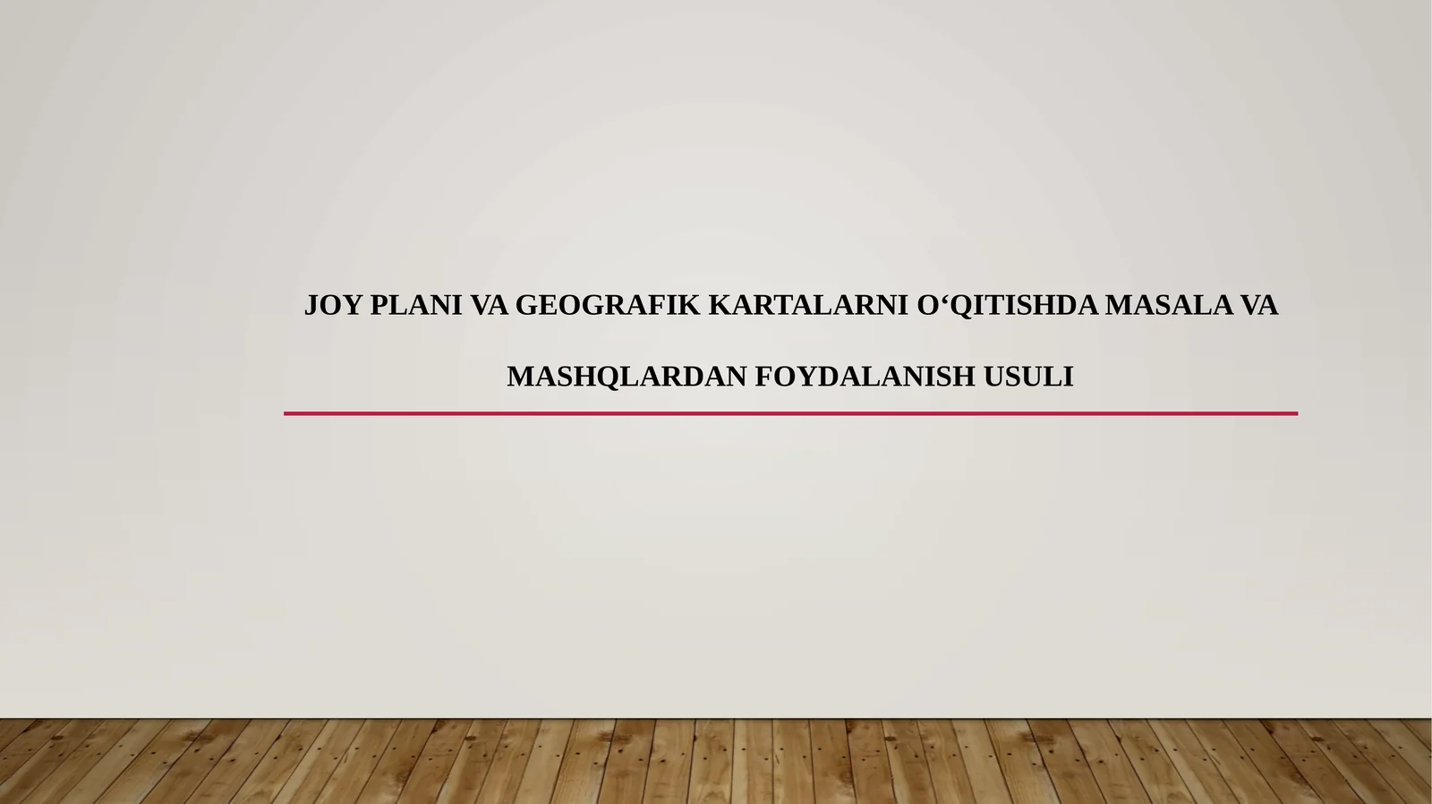 Joy plani va geografik kartalarni o‘qitishda masala va mashqlardan foydalanish usuli