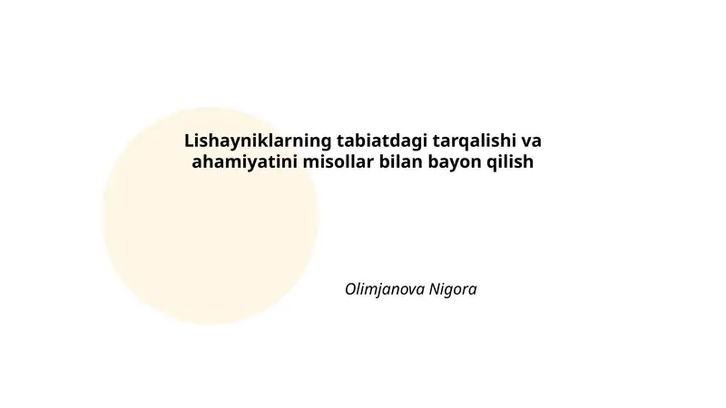 Lishayniklarning tabiatdagi tarqalishi va ahamiyatini misollar bilan bayon qilish