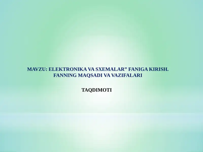 ELEKTRONIKA VA SXEMALAR” FANIGA KIRISH