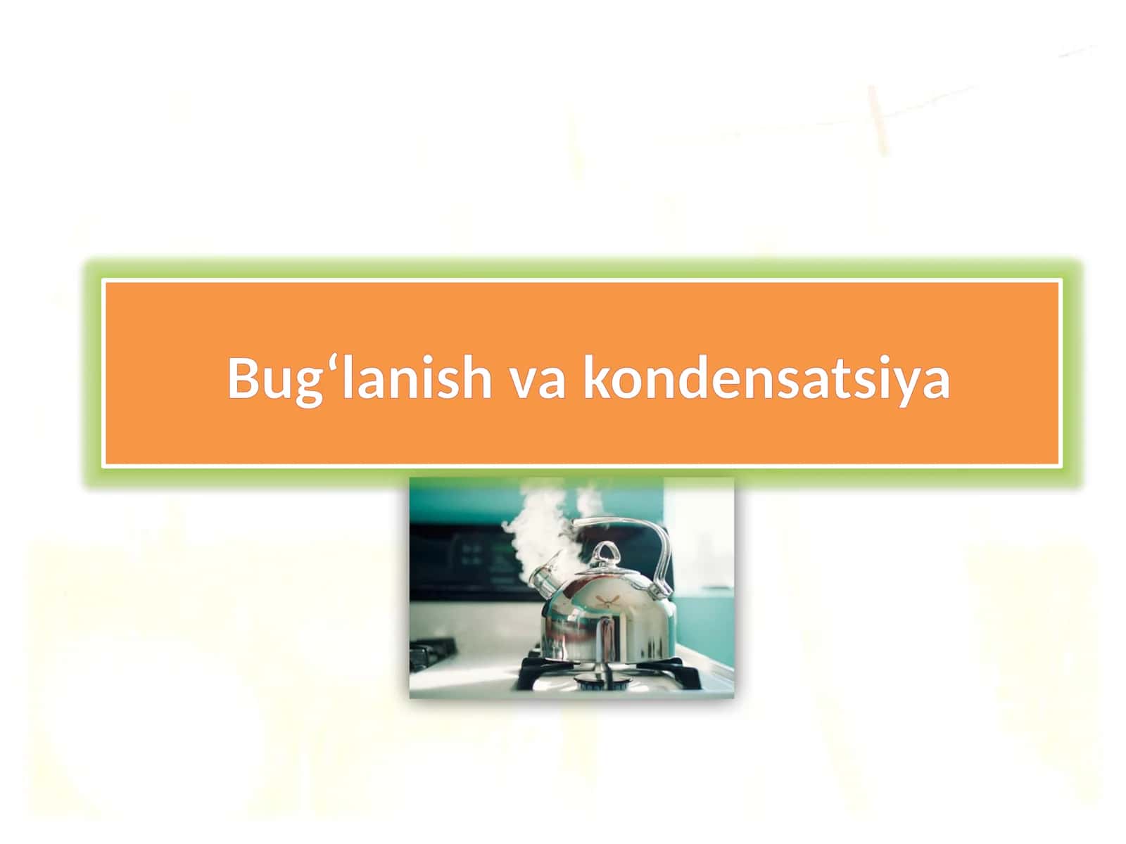 Bug‘lanish va kondensatsiya