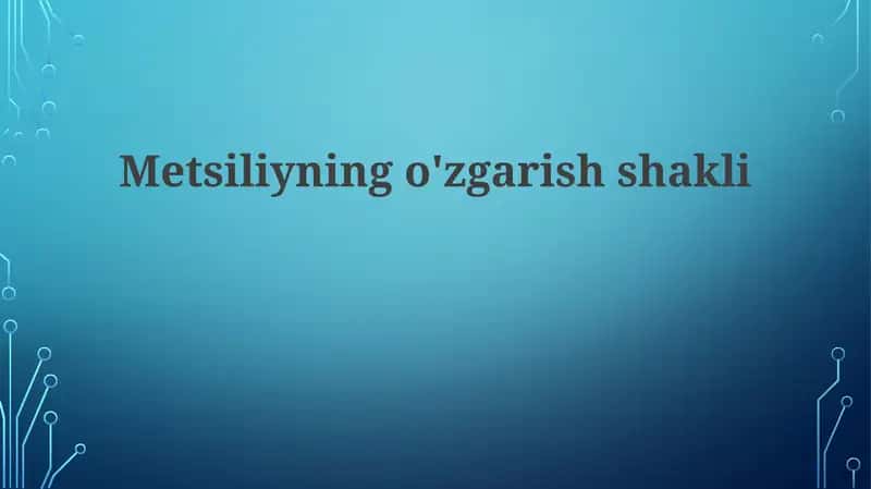 Metsiliyning o'zgarishshakli