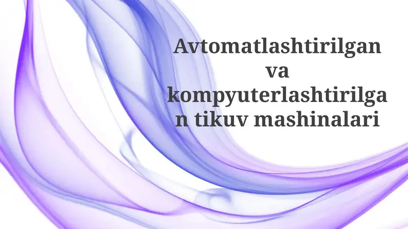 Avtomatlashtirilgan va kompyuterlashtirilgan tikuv mashinalari