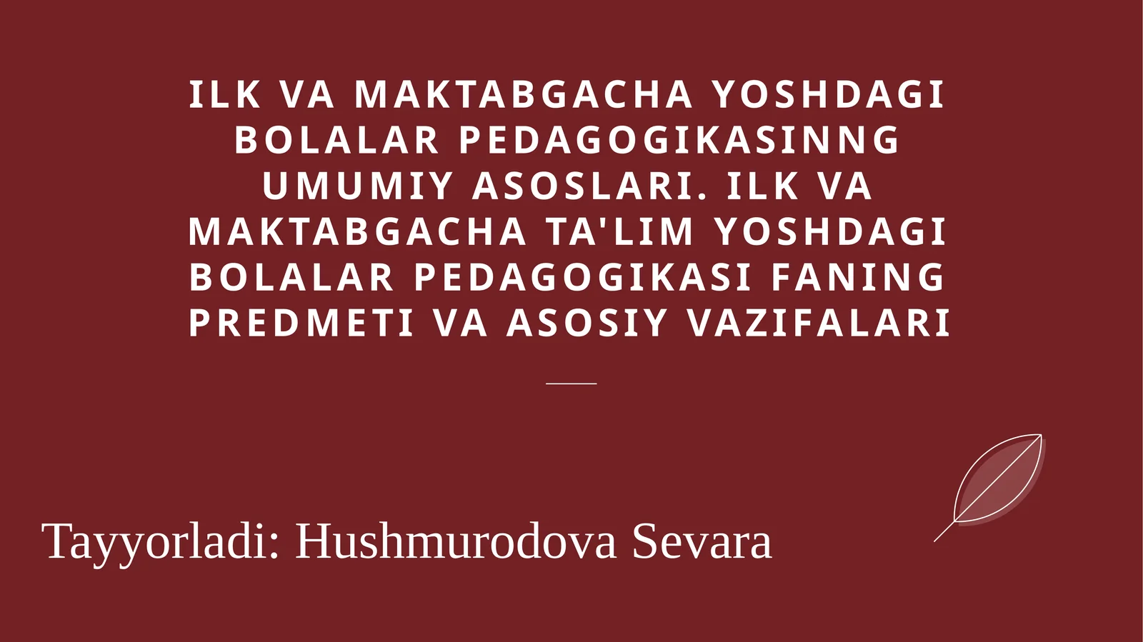 Ilk va maktabgacha yoshdagi bolalar pedagogikasinng umumiy asoslari. Ilk va maktabgacha ta'lim yoshdagi bolalar pedagogikasi faning predmeti va asosiy vazifalari