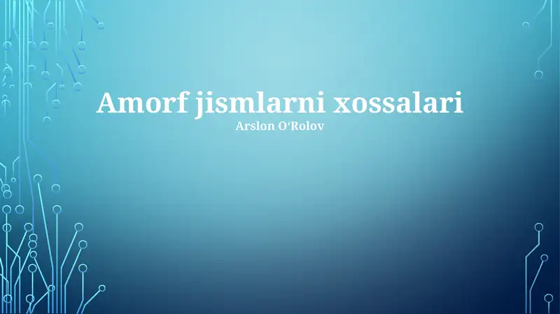 Amorf jismlarni xossalari