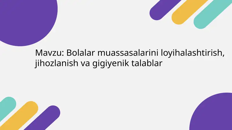 Bolalar muassasalarini loyihalashtirish, jihozlanish va gigiyenik talablar