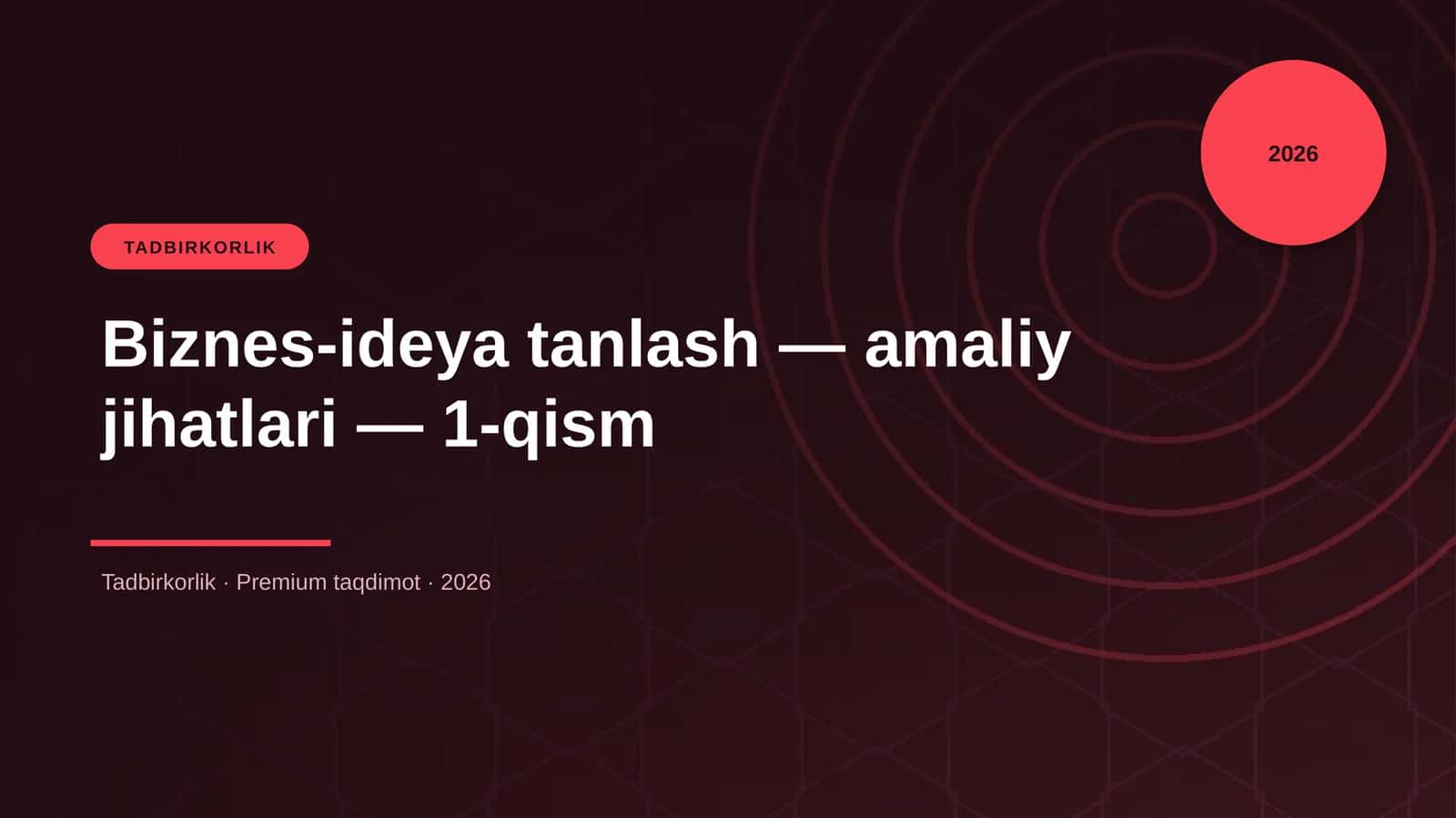 Biznes-ideya tanlash — amaliy jihatlari — 1-qism