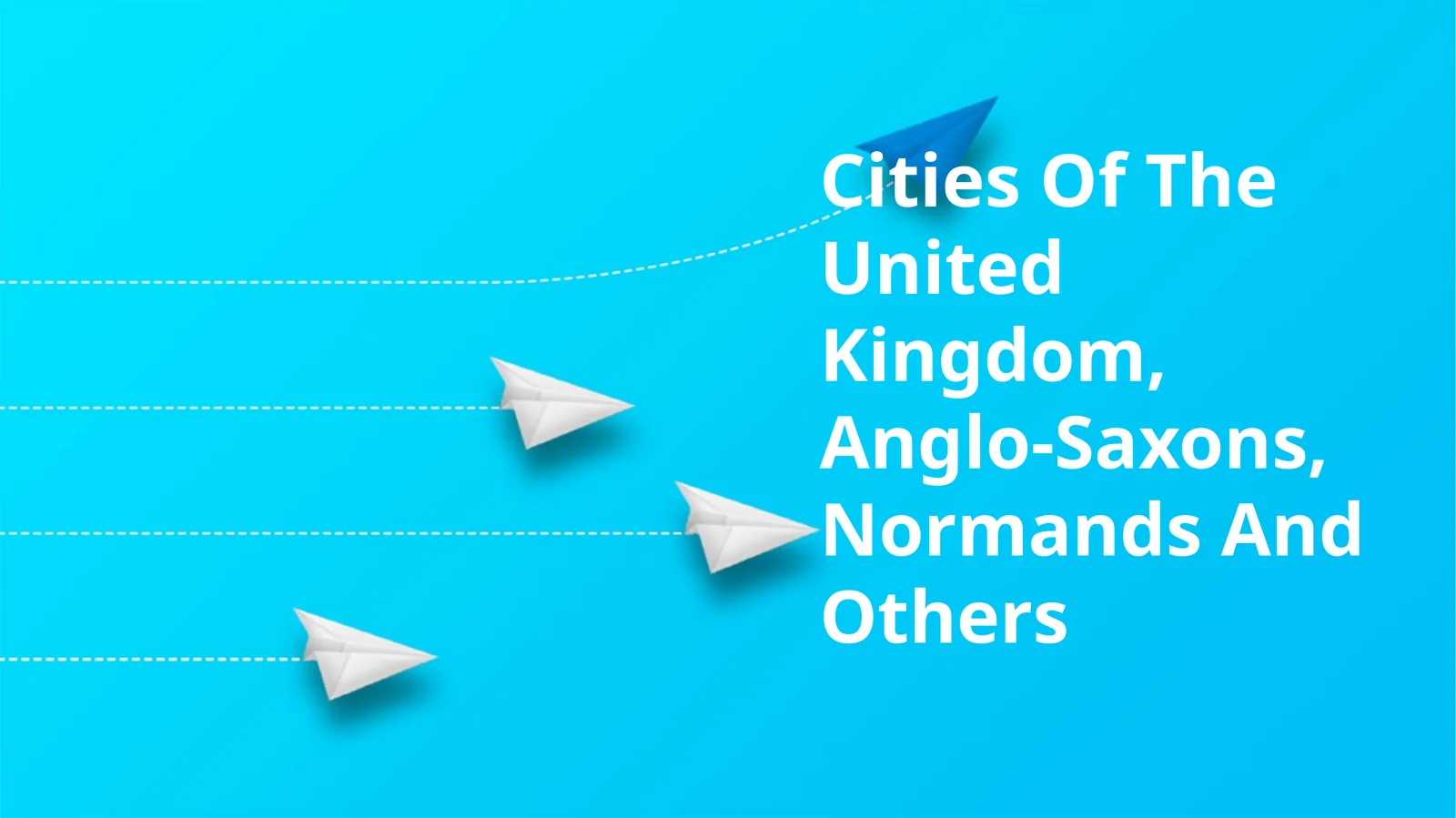 Cities Of The United Kingdom, Anglo-Saxons, Normands And Others